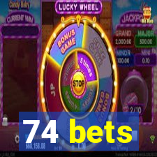 74 bets